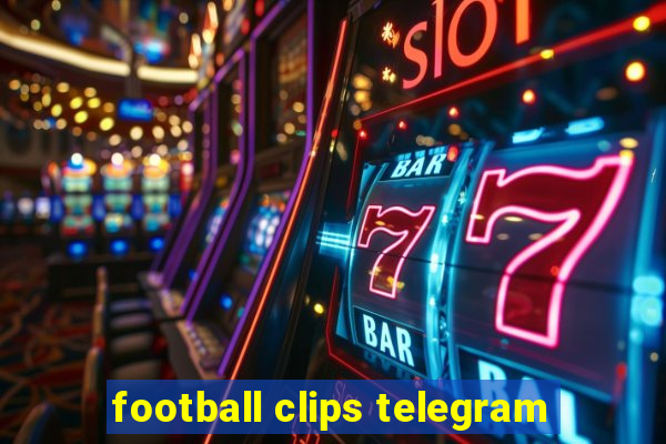 football clips telegram